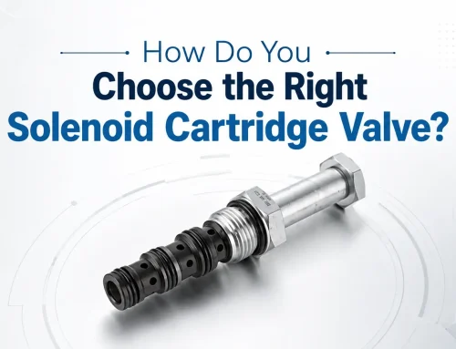 How Do You Choose the Right Solenoid Cartridge Valve?