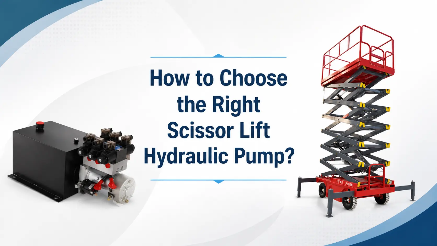 How to choose the right scissor lift hydraulic pump for lifting equipment applications